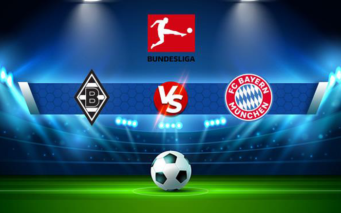 Nhận định Bóng đá Monchengladbach Vs Bayern Munich 21h30 Ngày 1802 VĐqg Đức 5122